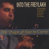 INTO THE FREYLAKH: The Shape of Klez to Come