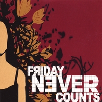 Friday Never Counts : Self- Titled