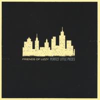 FRIENDS OF LIZZY: Perfect Little Pieces