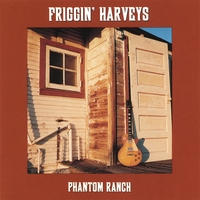FRIGGIN' HARVEYS: Phantom Ranch