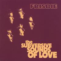 FRISBIE: The Subversive Sounds of Love