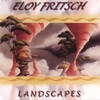 ELOY FRITSCH: Landscapes