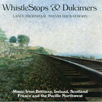 Lance Frodsham & Sylvia Hackathorn : WhistleStops and Dulcimers