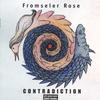 FROMSEIER ROSE: Contradiction
