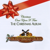 The Front Porch Country Band : The Christmas Album - Christmas Once Upon A Time