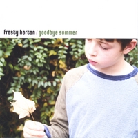 Frosty Horton : Goodbye Summer