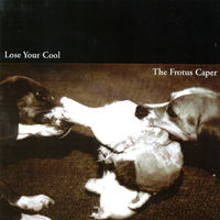 The Frotus Caper : Lose Your Cool