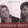 FROZEN FEET: Running Late