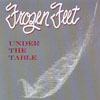 FROZEN FEET: Under The Table