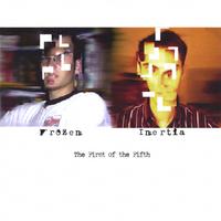 FROZEN INERTIA: The First of The Fifth