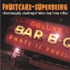 FRUITCAKE-SUPERBEING: Electronically-Challenged Blues Hop from teXas