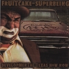 FRUITCAKE-SUPERBEING: Developmental Texas How Now