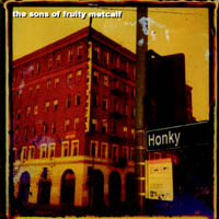 The Sons of Fruity Metcalf : Honky
