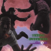 FRYING DUTCHMAN : I WANNA GO OUT