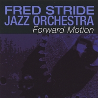Fred Stride Jazz Orchestra : Forward Motion