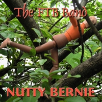 The FTB Band : Nutty Bernie
