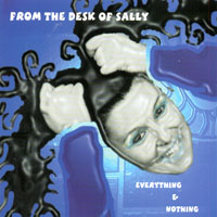 From The Desk of Sally : Everything & Nothing