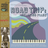 Feed Them With Music : Road Trip: Relaxing Piano