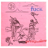 Fuck : Pretty... Slow