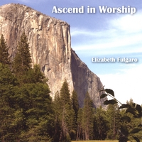 ELIZABETH FULGARO: Ascend In Worship