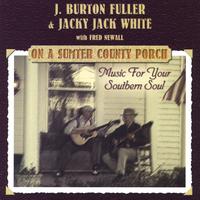 J. BURTON FULLER & JACKY JACK WHITE: on a sumter county porch
