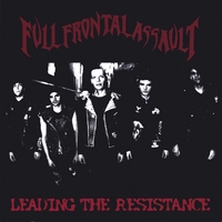 Full Frontal Assault : Leading The Resistance