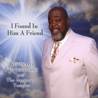 REGINALD FUNDERBURKE AND THE ANOINTED TEMPLES: I Found In Him A Friend
