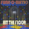 FUNK-O-MATIC: Hit the Floor
