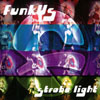 FUNKUS: strobe light