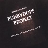 KUSSU presents The FunkyDope Project : Hip Hop at it´s highest state of Mind