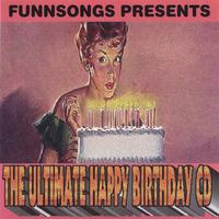 FUNNSONGS: The Ultimate Happy Birthday CD