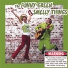 THE FUNNY GREEN SMELLY THINGS: The Funny Green Smelly Things