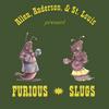 FURIOUS SLUGS: Better Late Than Never