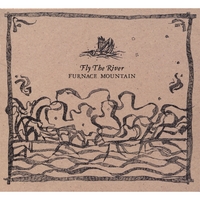 Furnace Mountain : Fly The River