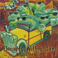Flounders Without Eyes : What's the Rush
