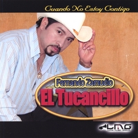 FERNANDO ZAMUDIO (EL TUCANCILLO): Cuando No Estoy Contigo