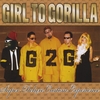 GIRL TO GORILLA: Super Deluxe Custom Experience
