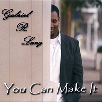Gabriel R. Lang : YOU CAN MAKE IT