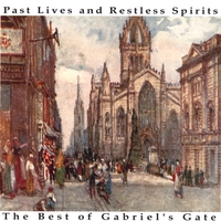 Gabriel's Gate : Past Lives and Restless Spirits: The Best of Gabriel's Gate