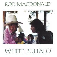 ROD MACDONALD: White Buffalo