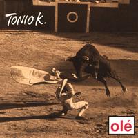 TONIO K.: Olé