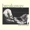 BREAKAWAY: Hold With Hope