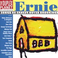 Duplex Planet Presents... : Ernie:  Songs of Ernest Noyes Brookings