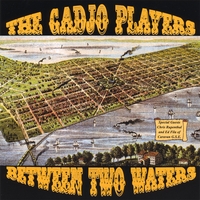 The Gadjo Players : Between Two Waters