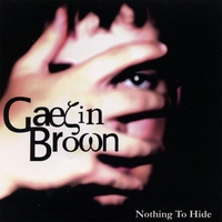 Gaelin Brown : Nothing To Hide