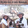 BELINDA GAIL &CURLY MUSGRAVE: When Trails Meet