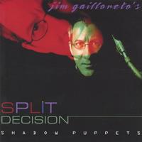 Jim Gailloreto - Split Decision : Shadow Puppets