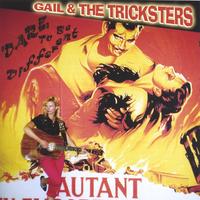 GAIL AND THE TRICKSTERS: Dare To Be Different