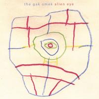 THE GAK OMEK: Alien Eye