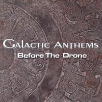 Galactic Anthems : Before The Drone